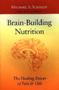 Brain-Building Nutrition; Michael A. Schmidt